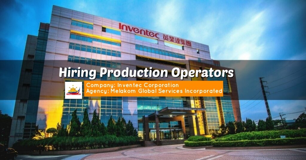 Hiring Production Operator for Inventec Corporation under Melakom Agency