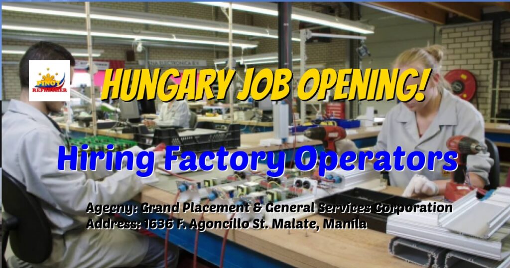 Hiring Factory Workers bound to Hungary under Grand Placement & General